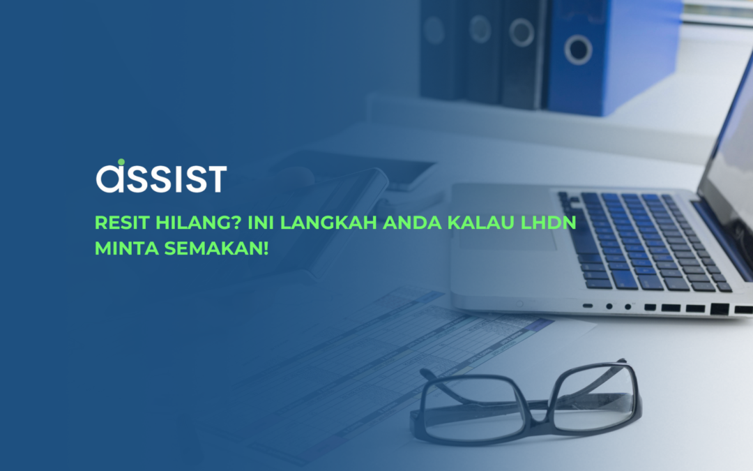 Resit Hilang? Ini Langkah Anda Kalau LHDN Minta Semakan!