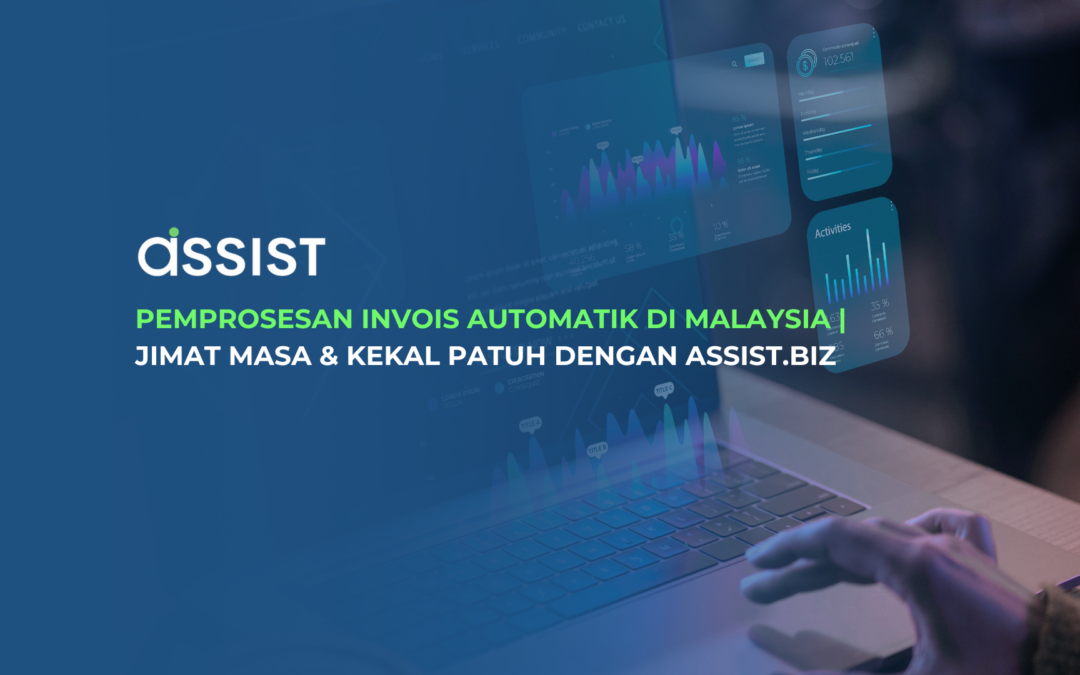 Pemprosesan Invois Automatik di Malaysia | Jimat Masa & Kekal Patuh dengan Assist.biz