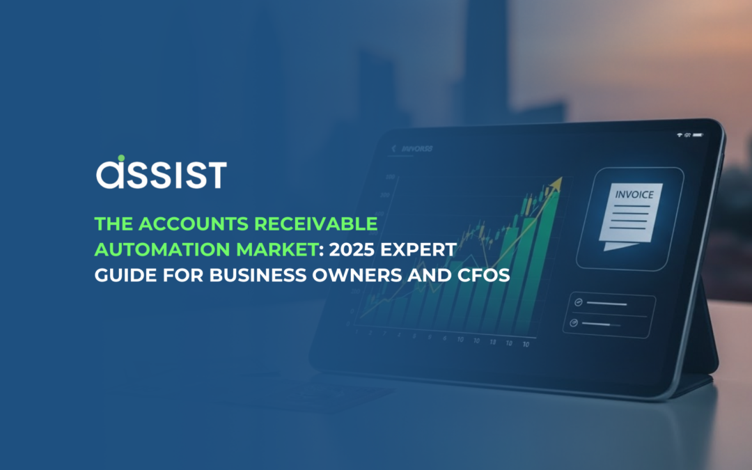 The Accounts Receivable Automation Market: 2025 Expert Guide for Business Owners and CFOs